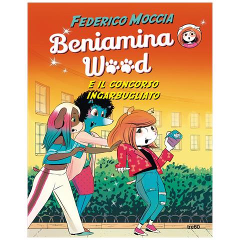 Federico Moccia - Beniamina Wood E Il Concorso Ingarbugliato - Foto 2