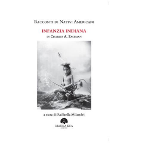 Charles A. Eastman - Racconti Di Nativi Americani. Infanzia Indiana. Ediz. Integrale - Foto 1