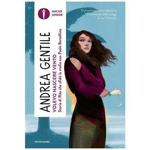 Andrea Gentile - Volevo Nascere Vento. Storia Di Rita Che Sfidò La Mafia Con Paolo Borsellino - Foto 2