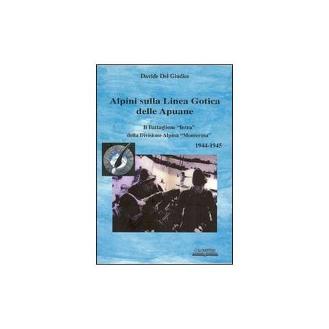 Davide Del Giudice - Alpini sulla linea gotica delle Apuane - Foto 1