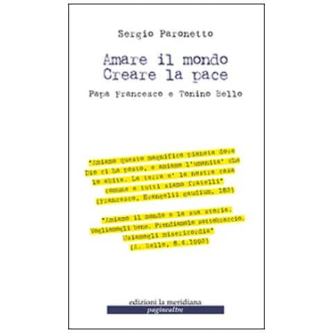 Amare il mondo. Creare la pace. Papa Francesco e Tonino Bello - Foto 2