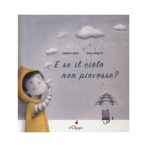 Giorgio Volpe - E Se Il Cielo Non Piovesse? Ediz. A Colori - Foto 1