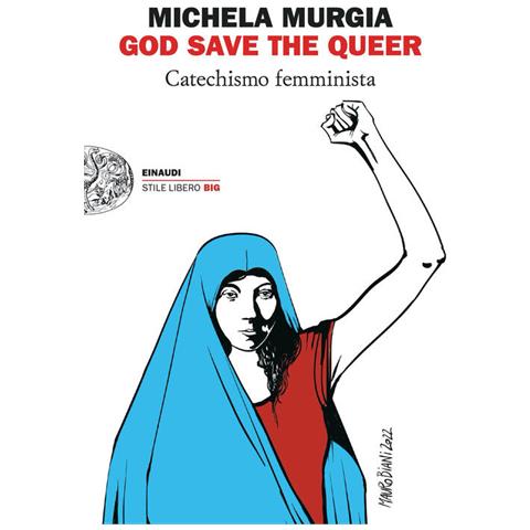 Michela Murgia - God Save The Queer. Catechismo Femminista - Foto 2