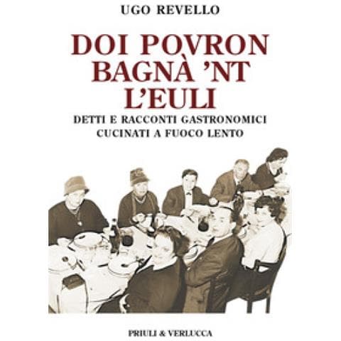 Ugo Revello - Doi Povron Bagna' 'nt L'euli. Detti E Racconti Gastronomici Cucinati A Fuoco Lento - Foto 1