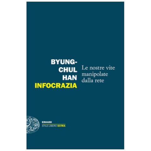 Byung-Chul Han - Infocrazia. Le nostre vite manipolate dalla rete - Foto 1