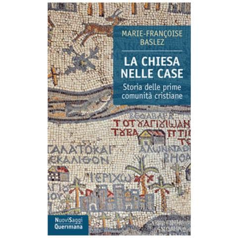 M. Françoise Baslez - La Chiesa nelle case. Storia delle prime comunità cristiane (dal I al III secolo) - Foto 1