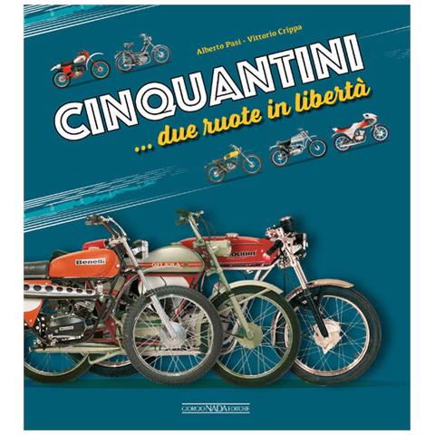Alberto Pasi - Cinquantini... due ruote in libertà - Foto 1