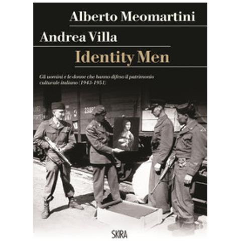 Alberto Meomartini - Identity men. Gli uomini e le donne che hanno difeso il patrimonio culturale italiano (1943-1951) - Foto 1