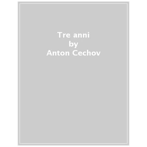 Anton Cechov - Tre Anni - Foto 1