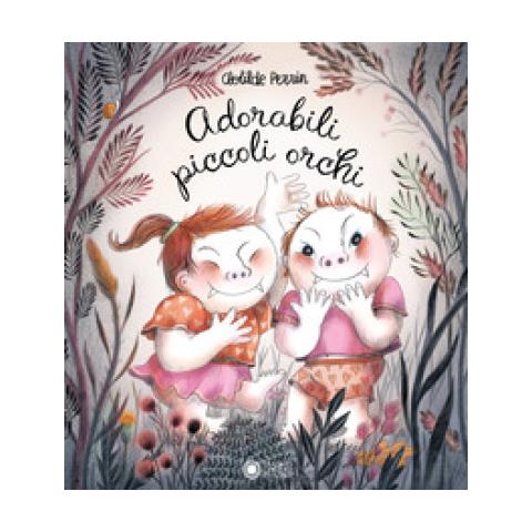 Clotilde Perrin - Adorabili Piccoli Orchi. Ediz. Illustrata - Foto 1