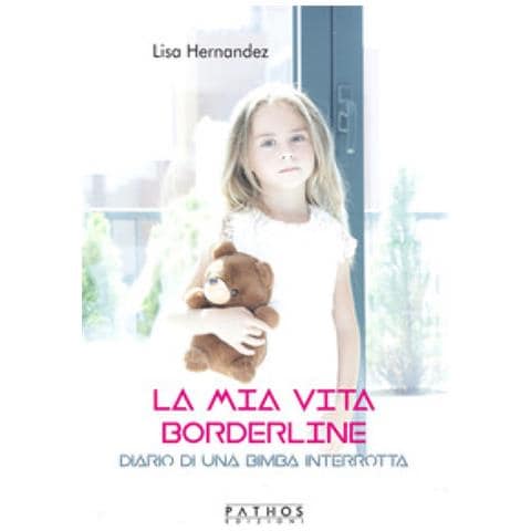 Hernandez Lisa - La Mia Vita Borderline. Diario Di Una Bambina Interrotta - Foto 1