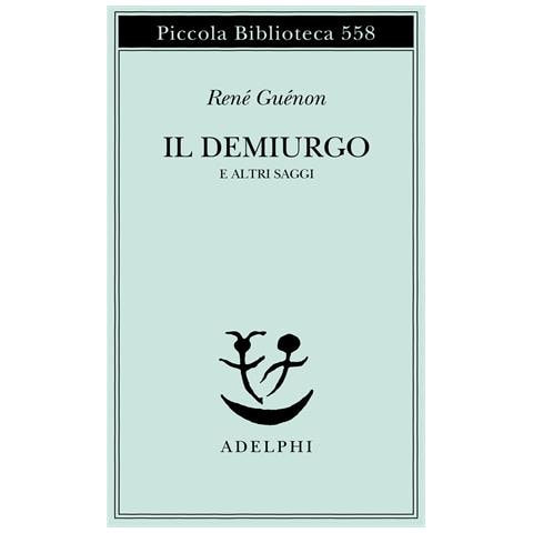 René Guénon - Il Demiurgo e altri saggi - Foto 1