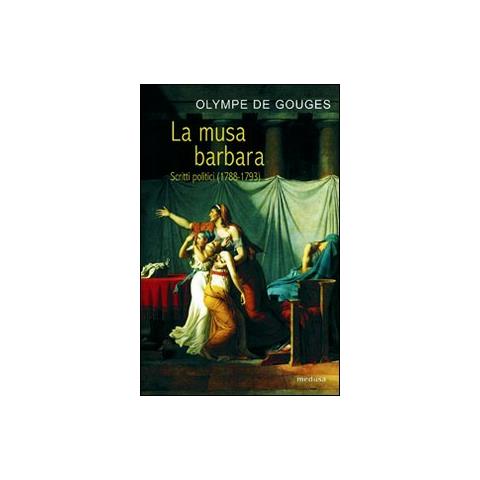Olympe de Gouges - La musa barbara. Scritti politici (1788-1793) - Foto 2