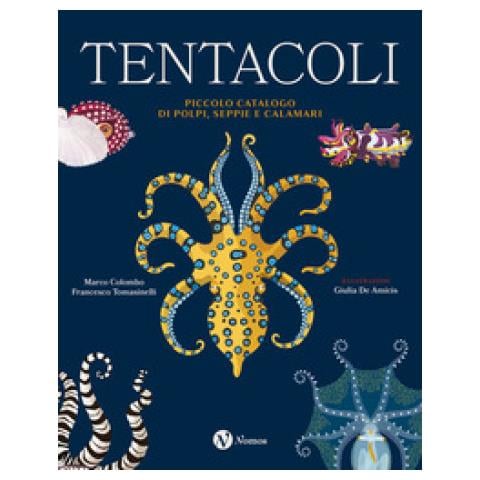 Marco Colombo - Tentacoli. Piccolo catalogo di polpi, seppie e calamari. Ediz. a colori - Foto 1