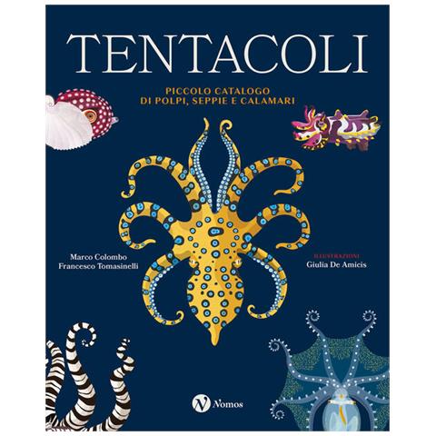 Marco Colombo - Tentacoli. Piccolo catalogo di polpi, seppie e calamari. Ediz. a colori - Foto 2