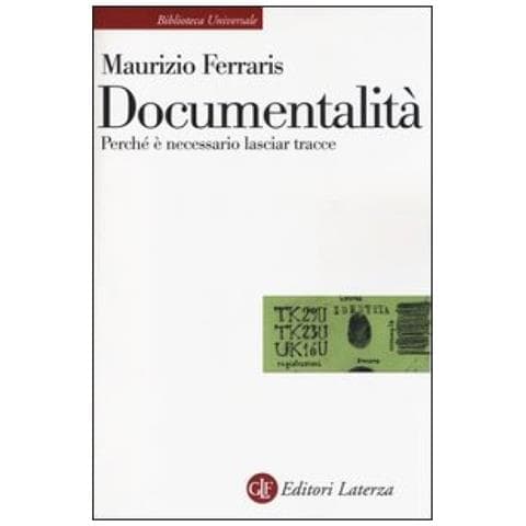 Maurizio Ferraris - Documentalità. Perché è necessario lasciar tracce - Foto 3