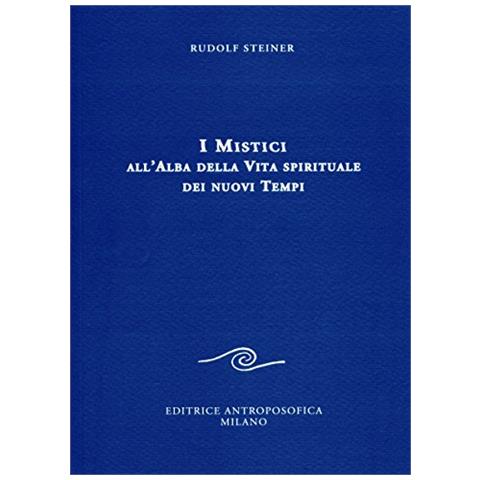 Rudolf Steiner - I mistici all'alba della vita spirituale dei nuovi tempi - Foto 1