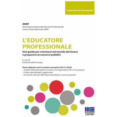 Nicoletta Scarpa - L'educatore professionale. Una guida per orientarsi nel mondo del lavoro e prepararsi ai concorsi pubblici - Foto 1