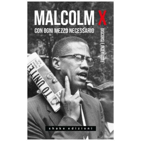 Malcolm X - Con ogni mezzo necessario. Discorsi e interviste - Foto 1