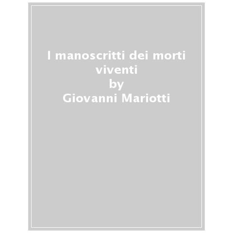 Giovanni Mariotti - I Manoscritti Dei Morti Viventi - Foto 1