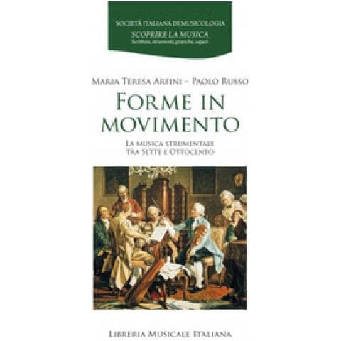Maria Teresa Arfini - Forme in movimento. La musica strumentale tra Sette e Ottocento - Foto 1