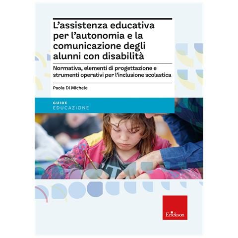 Paola Di Michele - L'assistenza educativa per l'autonomia e la comunicazione degli alunni con disabilità - Foto 1