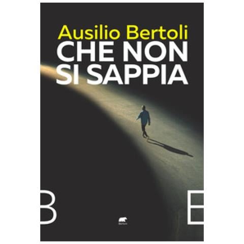 Ausilio Bertoli - Che Non Si Sappia - Foto 1
