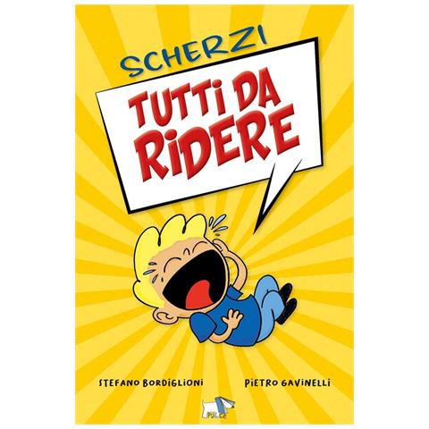 Stefano Bordiglioni - Scherzi tutti da ridere. Ediz. illustrata - Foto 1
