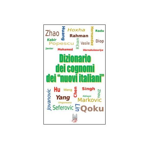 Enzo Caffarelli - Dizionario dei cognomi dei «nuovi italiani». Hu, Chen, Mohamed, Singh e Warnakulasuriya - Foto 1