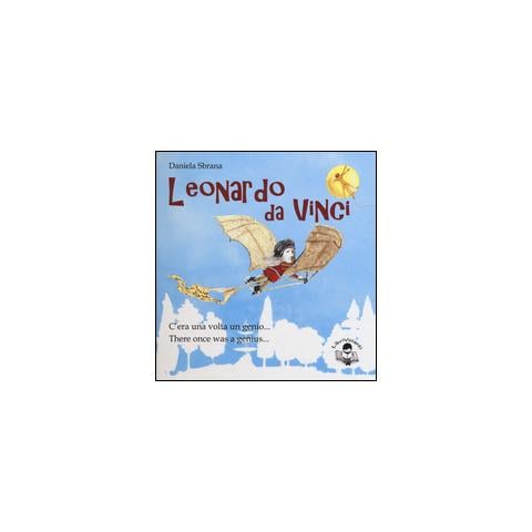 Daniela Sbrana - Leonardo da Vinci. C'era una volta un genio-There once was a genius. Ediz. bilingue - Foto 2