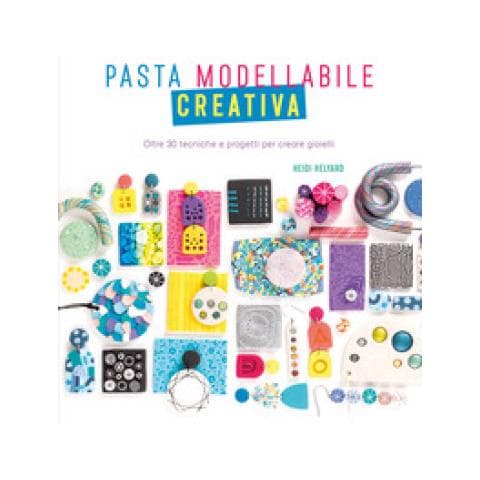 Heidi Helyard - Pasta Modellabile Creativa. Oltre 30 Tecniche E Progetti Per Creare Gioielli - Foto 1