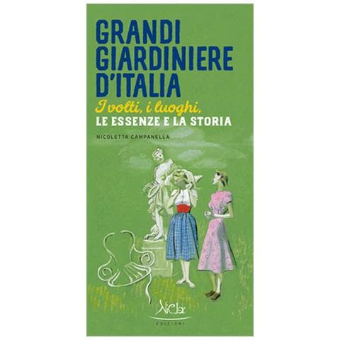 Grandi Giardiniere D'italia. I Volti, I Luoghi, Le Essenze E La Storia - Foto 1