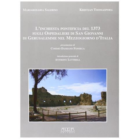 Mariarosa Salerno - L'inchiesta pontificia del 1373 sugli ospedalieri di San Giovanni di Gerusalemme nel Mezzogiorno d'Italia - Foto 1