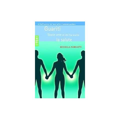 Rossella Panigatti - Guariti. Storie vere di chi ha scelto la salute - Foto 1