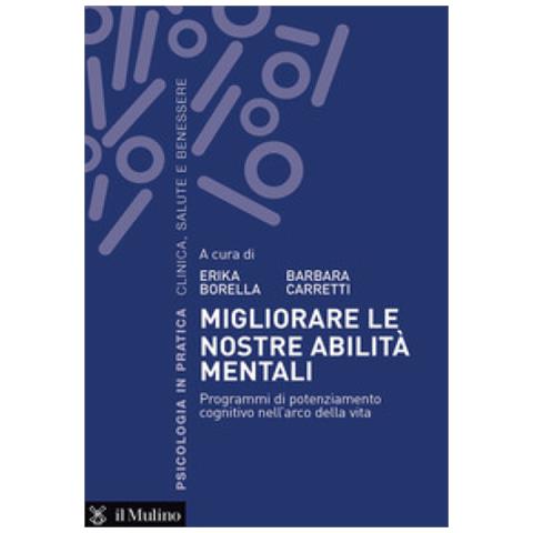 Barbara Carretti - Migliorare le nostre abilità mentali. Programmi di potenziamento cognitivo nell'arco della vita - Foto 1