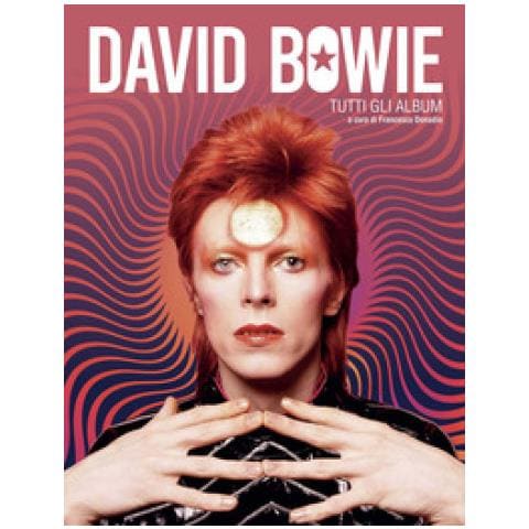 Francesco Donadio - David Bowie. Tutti gli album - Foto 1