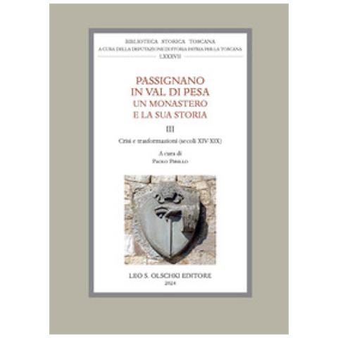 Paolo Pirillo - Passignano in Val di Pesa. Un monastero e la sua storia. Vol. 3: Crisi e trasformazioni (secoli XIV-XIX) - Foto 1