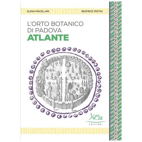 Elena Macellari - L'Orto botanico di Padova. Atlante. Ediz. a colori - Foto 1
