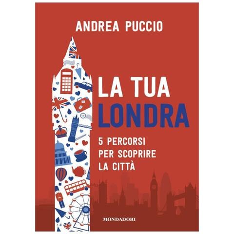 Puccio Andrea - La tua Londra. 5 percorsi per scoprire la città - Foto 1