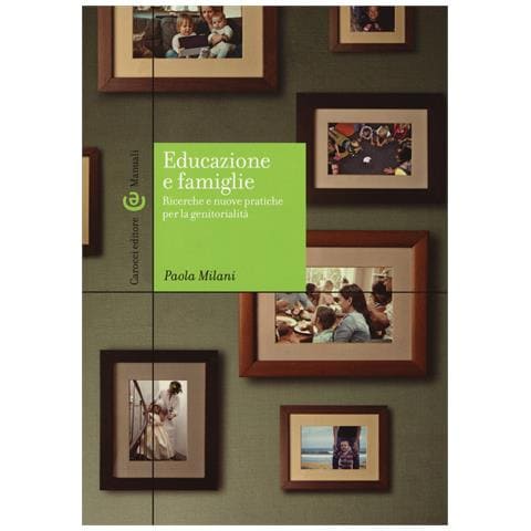 Paola Milani - Educazione e famiglie. Ricerche e nuove pratiche per la genitorialità - Foto 1