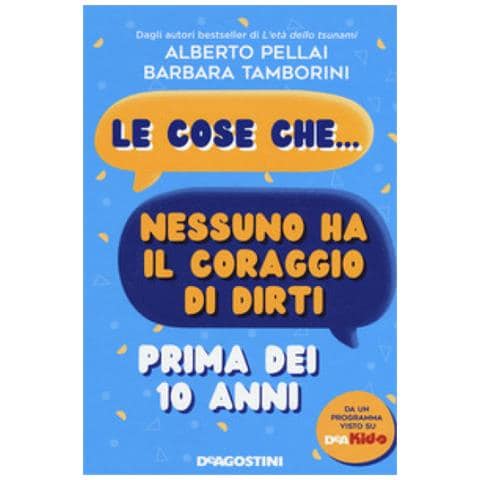 Alberto Pellai - Le cose che... nessuno ha il coraggio di dirti prima dei 10 anni - Foto 1
