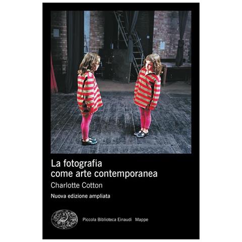 Charlotte Cotton - La Fotografia Come Arte Contemporanea. Ediz. A Colori - Foto 2