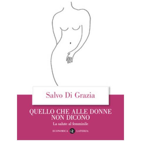 Salvo Di Grazia - Quello Che Alle Donne Non Dicono. La Salute Al Femminile - Foto 1
