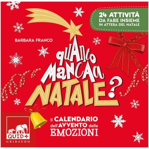 Barbara Franco - Quanto Manca A Natale? Il Calendario Dell'avvento Delle Emozioni. 24 Attività Da Fare Insieme In Attesa Del Natale. Ediz. A Colori - Foto 2
