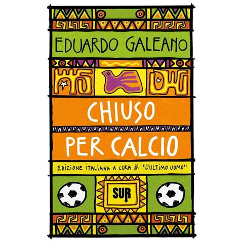 Eduardo Galeano - Chiuso Per Calcio - Foto 2