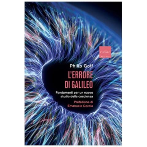 Philip Goff - L'errore Di Galileo. Fondamenti Per Un Nuovo Studio Della Coscienza - Foto 1