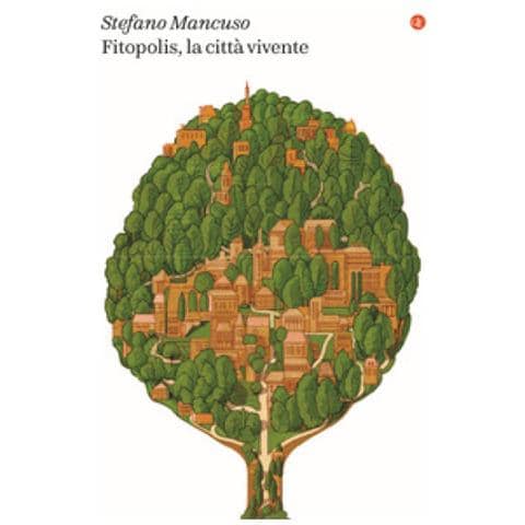 Stefano Mancuso - Fitopolis, La Città Vivente - Foto 1