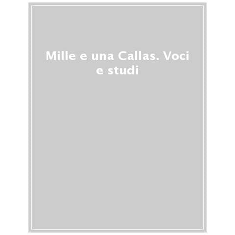 Luca Aversano - Mille e una Callas. Voci e studi - Foto 1