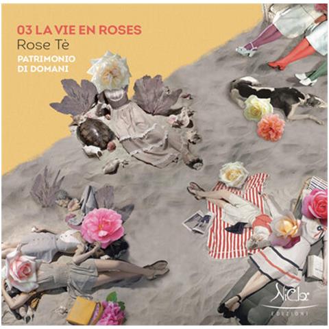 Nicoletta Campanella - La vie en roses. Rose Tè. Patrimonio di domani. Ediz. illustrata - Foto 1
