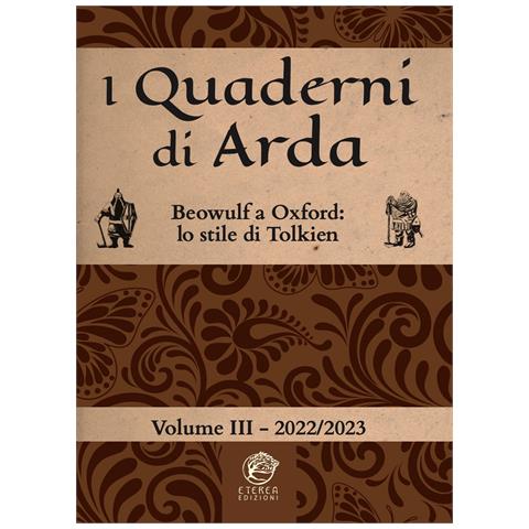 Roberto Arduini - I quaderni di Arda. Rivista di studi tolkieniani e mondi fantastici (2022-2023). Vol. 3: Beowulf a Oxford: lo stile letterario di Tolkien - Foto 1